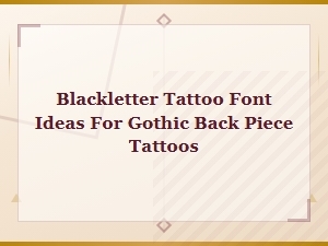Blackletter Font Ideas for Gothic Back Piece Tattoos