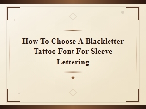 How to Choose a Blackletter Tattoo Font for Sleeve Lettering
