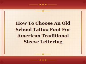 How to Pick an Old School Tattoo Font for Sleeve Lettering