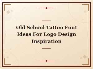 Old School Tattoo Font Ideas for Logo Design Inspiration