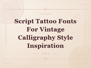 Script Tattoo Fonts for Vintage Calligraphy